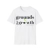 Grounds For Growth ONE SIDED Unisex Softstyle T-Shirt - Image 2
